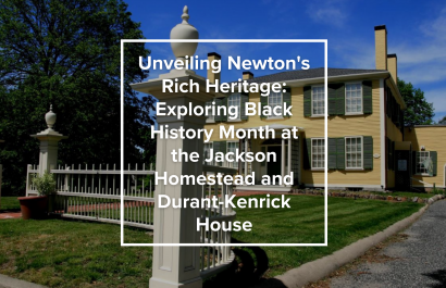 Unveiling Newton's Rich Heritage: Exploring Black History Month at the Jackson Homestead and Durant-Kenrick House