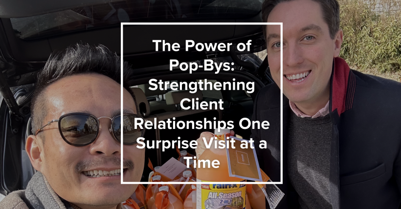 The Power of Pop-Bys: Strengthening Client Relationships One Surprise Visit at a Time