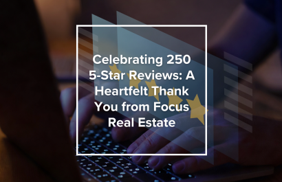 Celebrating 250 5-Star Reviews: A Heartfelt Thank You from Focus Real Estate