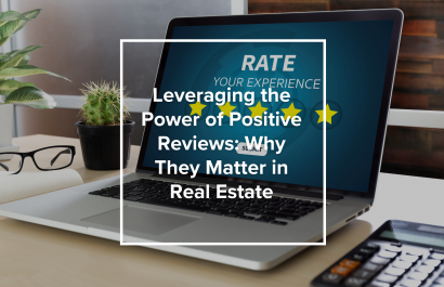 Leveraging the Power of Positive Reviews: Why They Matter in Real Estate