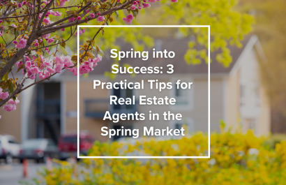 Spring into Success: 3 Practical Tips for Real Estate Agents in the Spring Market