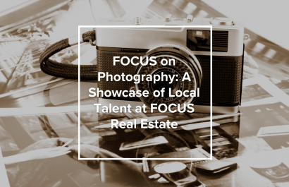 FOCUS on Photography: A Showcase of Local Talent at FOCUS Real Estate