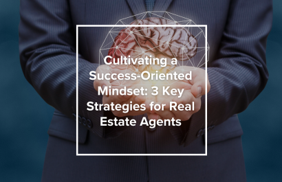 Cultivating a Success-Oriented Mindset: 3 Key Strategies for Real Estate Agents