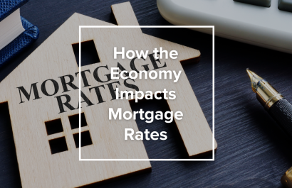 How the Economy Impacts Mortgage Rates