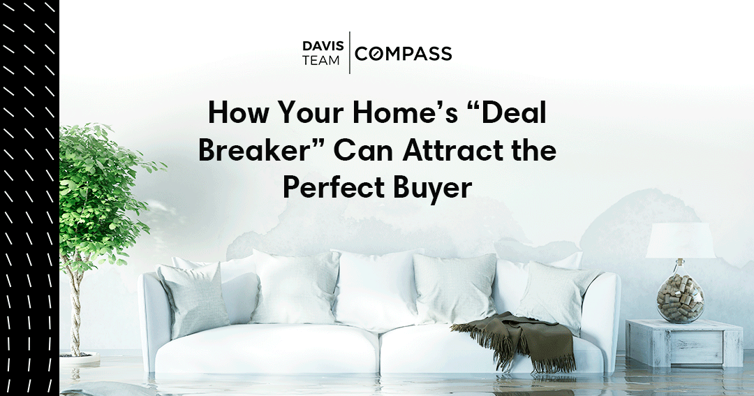 How Your Home’s “Deal Breaker” Can Attract the Perfect Buyer