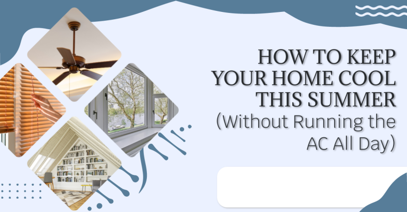 How to Keep Your Home Cool This Summer (Without Running the AC All Day)