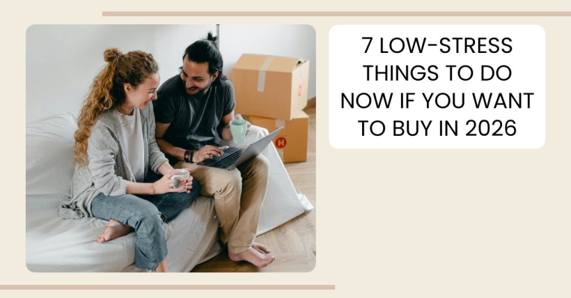7 Low-Stress Things to Do Now If You Want to Buy In 2026