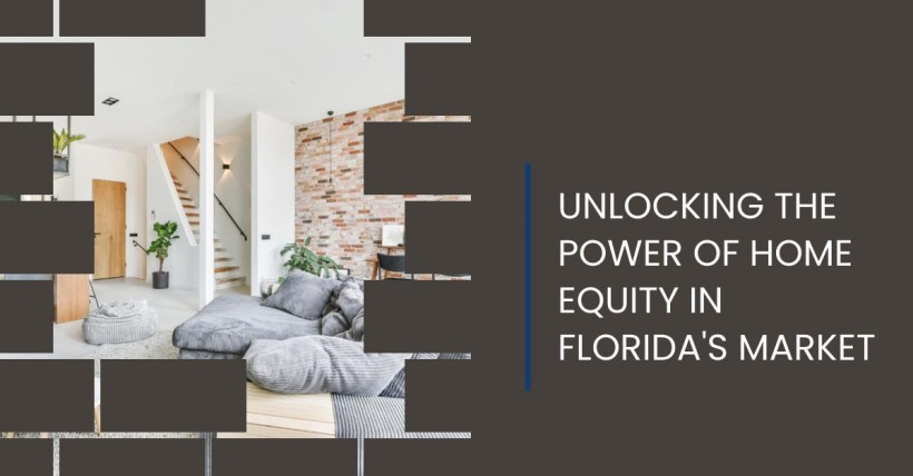 Unlocking the Power of Home Equity in Florida's Market