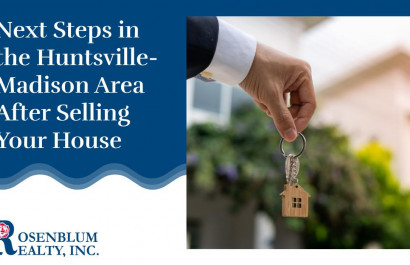 Next Steps in the Huntsville-Madison Area After Selling Your House