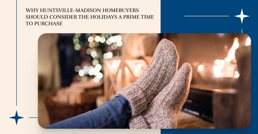 Why Huntsville-Madison Homebuyers Should Consider the Holidays a Prime Time to Purchase