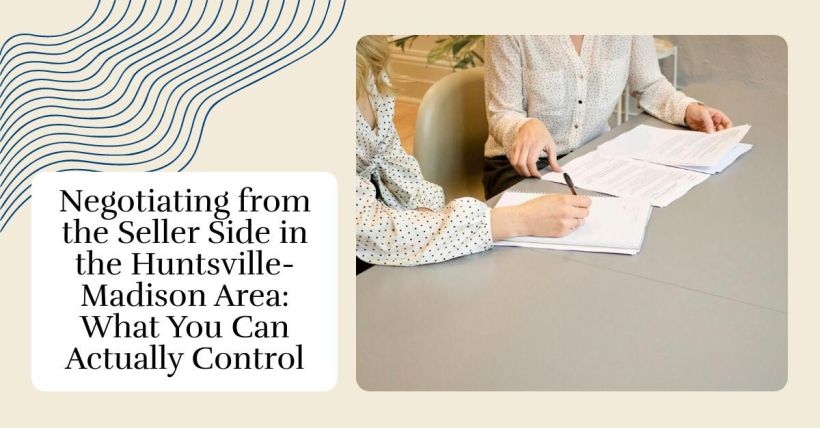 Negotiating from the Seller Side in the Huntsville-Madison Area: What You Can Actually Control