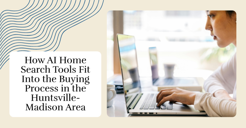 How AI Home Search Tools Fit Into the Buying Process in the Huntsville-Madison Area