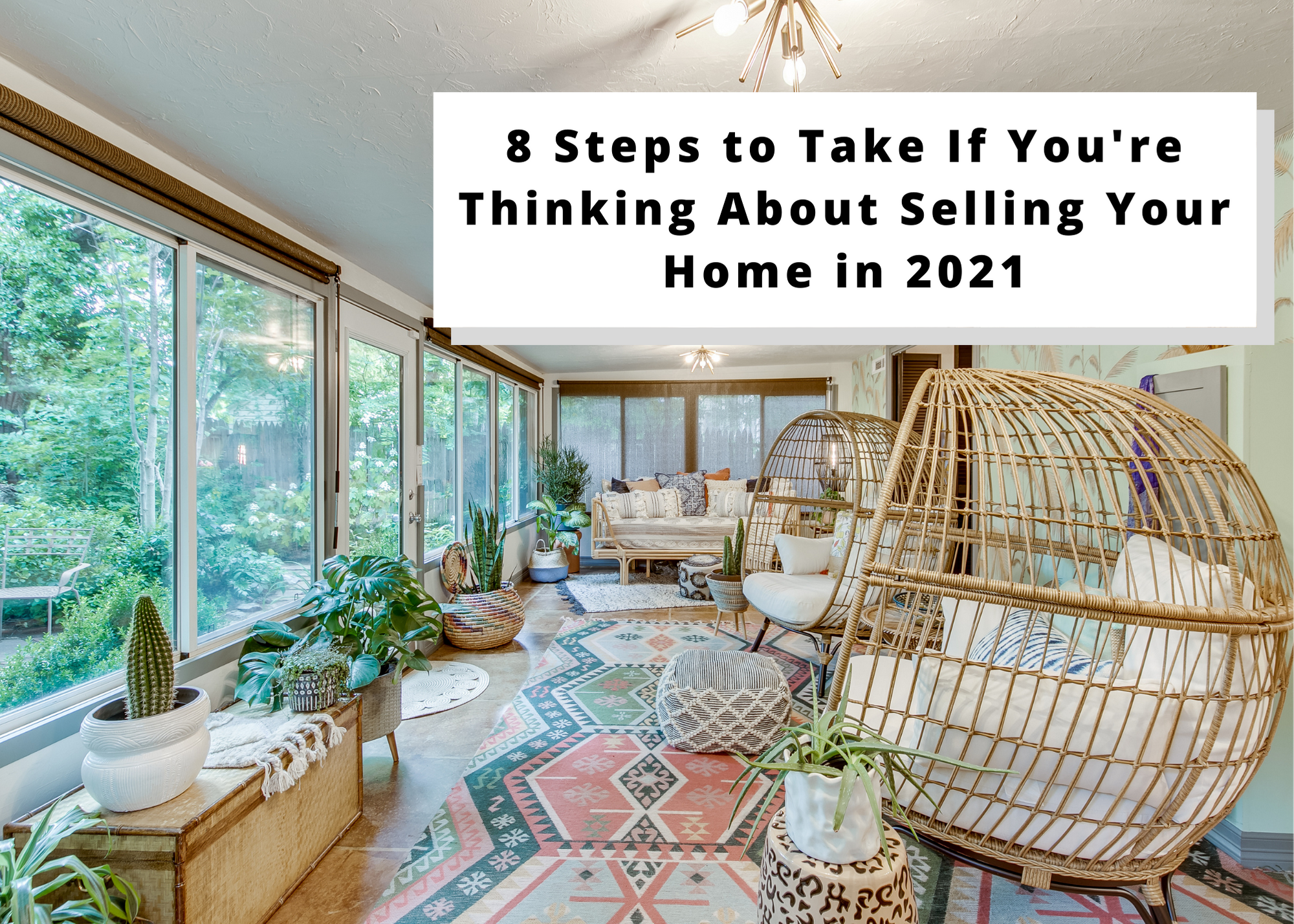 8 Steps to Take If You're Thinking About Selling Your Home in 2021