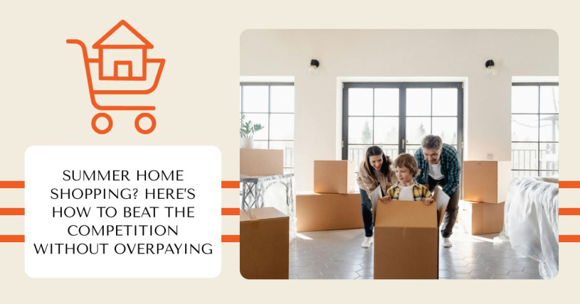 Summer Home Shopping? Here’s How to Beat the Competition Without Overpaying