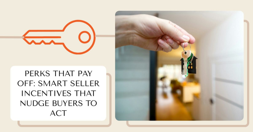 Perks That Pay Off: Smart Seller Incentives That Nudge Buyers to Act