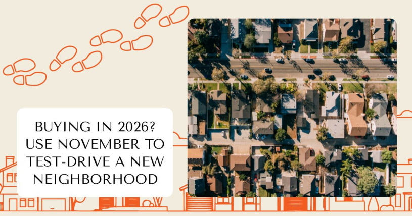 Buying in 2026? Use November to Test-Drive a New Neighborhood