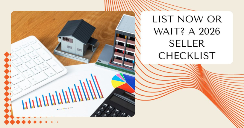 List Now or Wait? A 2026 Seller Checklist