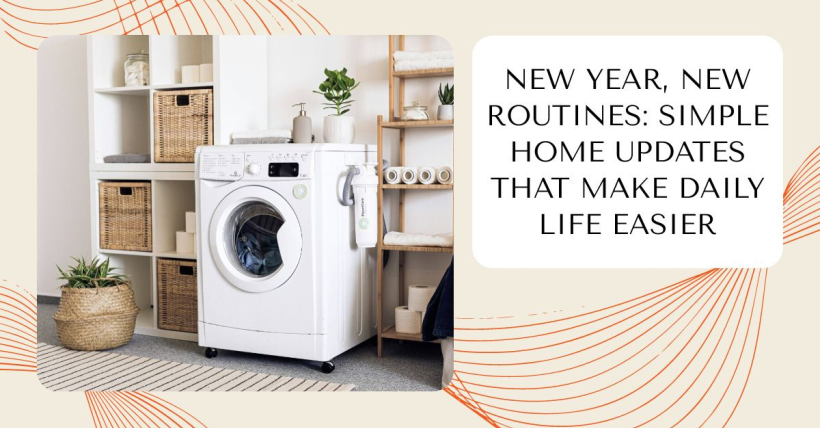 New Year, New Routines: Simple Home Updates That Make Daily Life Easier