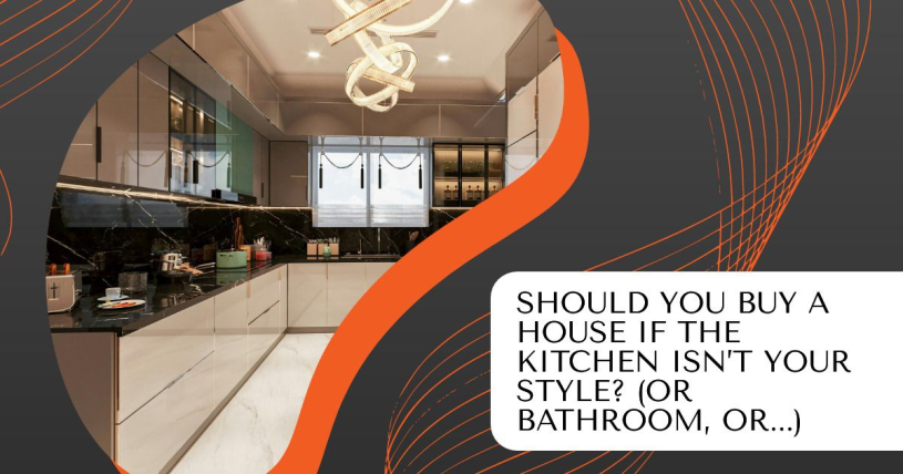 Should You Buy a House If the Kitchen Isn’t Your Style? (Or Bathroom, Or...)