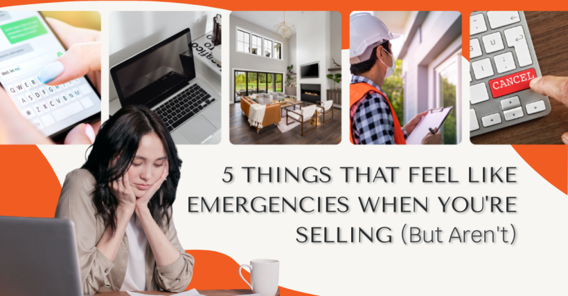 5 Things That Feel Like Emergencies When You're Selling, But Aren't