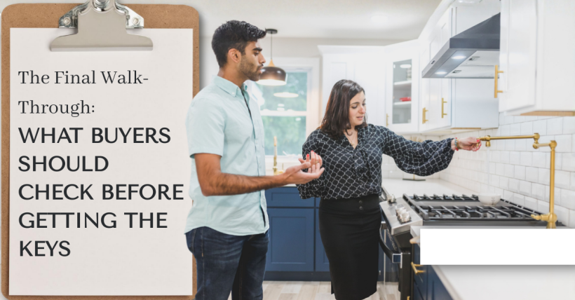 The Final Walk-Through: What Buyers Should Check Before Getting the Keys