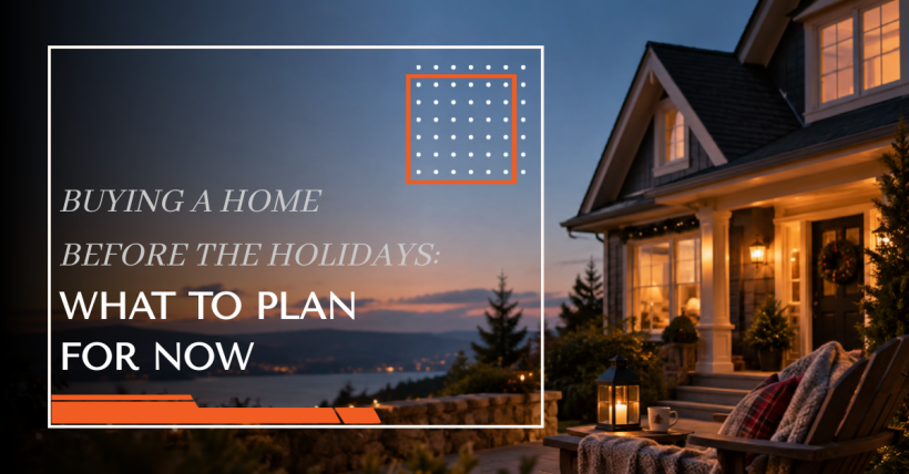 Buying a Home Before the Holidays: What to Plan for Now