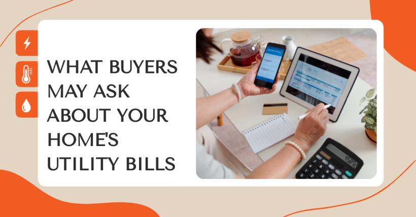 What Buyers May Ask About Your Home's Utility Bills