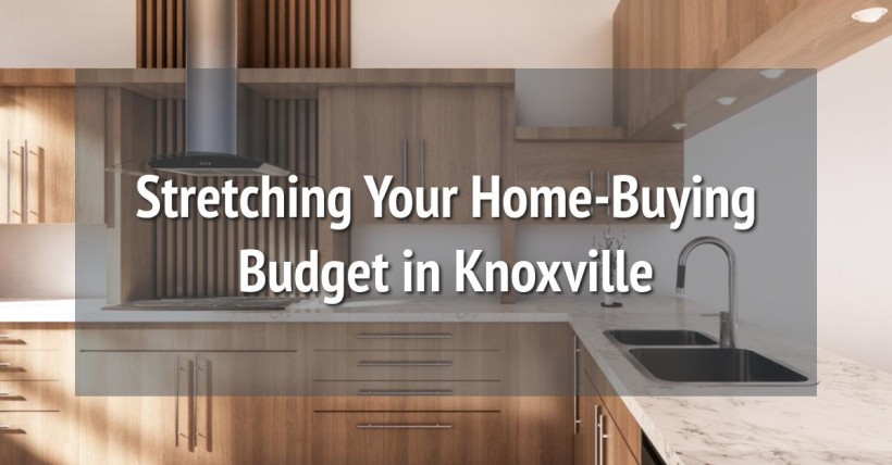 Stretching Your Home-Buying Budget in Knoxville