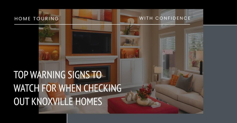 Top Warning Signs to Watch for When Checking Out Knoxville Homes