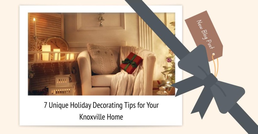 7 Unique Holiday Decorating Tips for Your Knoxville Home