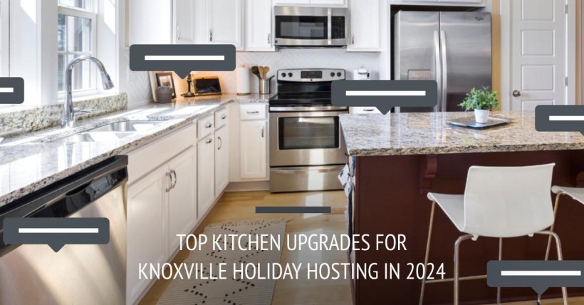 Top Kitchen Upgrades for Knoxville Holiday Hosting in 2024