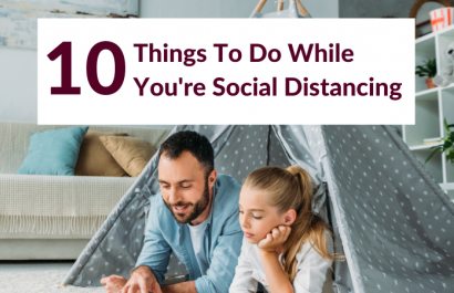 10 Things To Do While You’re Social Distancing