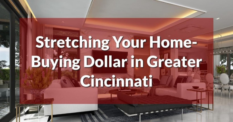 Stretching Your Home-Buying Dollar in Greater Cincinnati