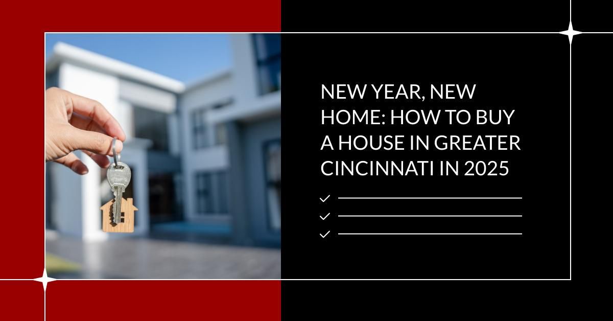 New Year, New Home: How to Buy a House in Greater Cincinnati in 2025