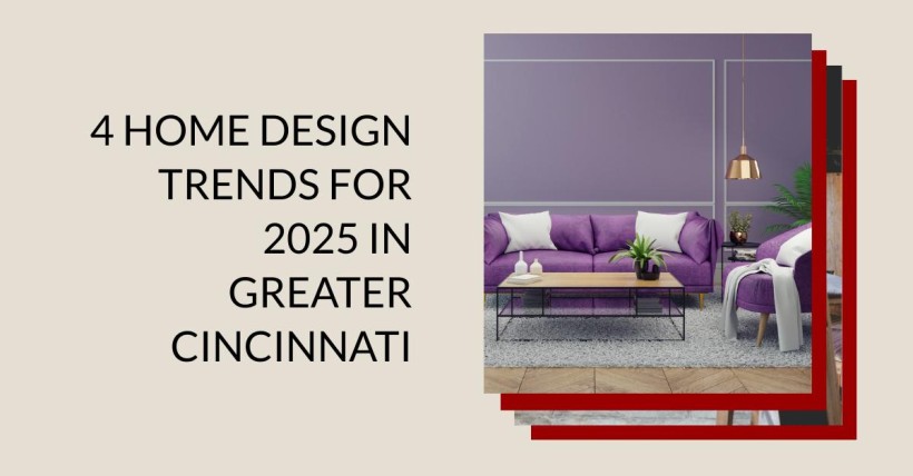 4 Home Design Trends for 2025 in Greater Cincinnati