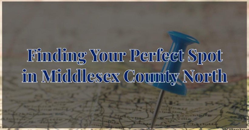 Finding Your Perfect Spot in Middlesex County North