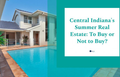 Central Indiana's Summer Real Estate: To Buy or Not to Buy?