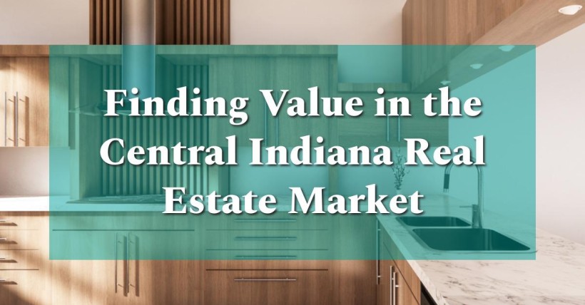 Finding Value in the Central Indiana Real Estate Market