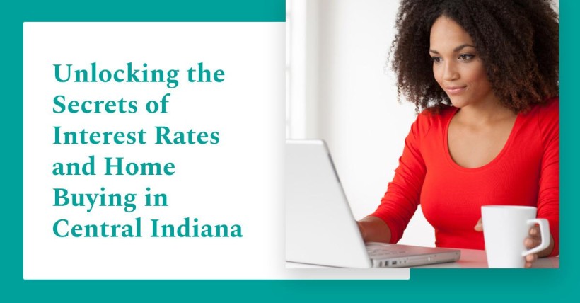 Unlocking the Secrets of Interest Rates and Home Buying in Central Indiana