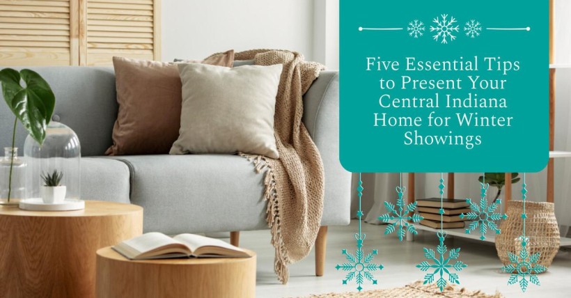 Five Essential Tips to Present Your Central Indiana Home for Winter Showings