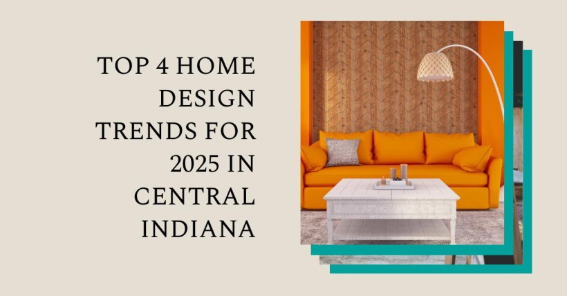 Top 4 Home Design Trends for 2025 in Central Indiana