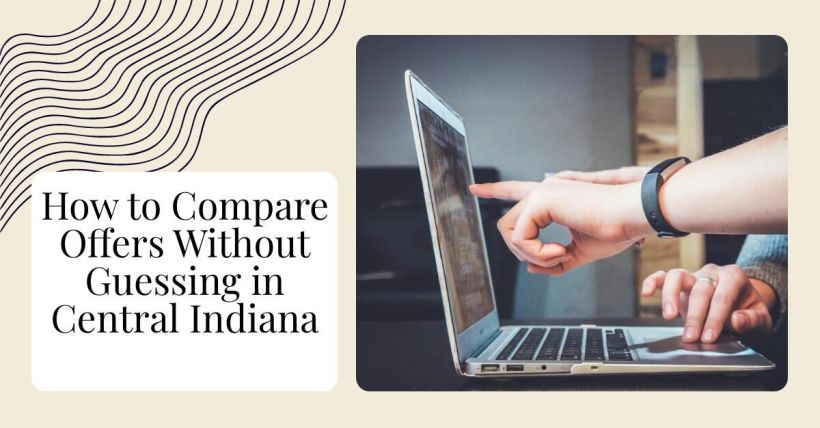How to Compare Offers Without Guessing in Central Indiana