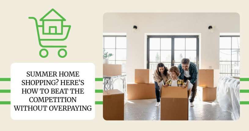 Summer Home Shopping? Here’s How to Beat the Competition Without Overpaying