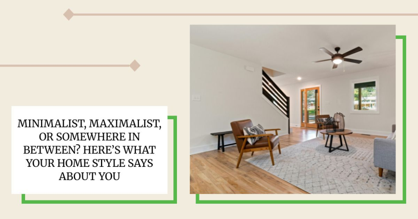 Minimalist, Maximalist, or Somewhere In Between? Here’s What Your Home Style Says About You
