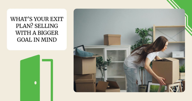 What’s Your Exit Plan? Selling with a Bigger Goal in Mind