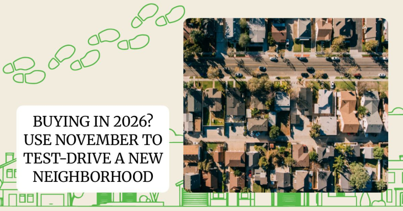 Buying in 2026? Use November to Test-Drive a New Neighborhood