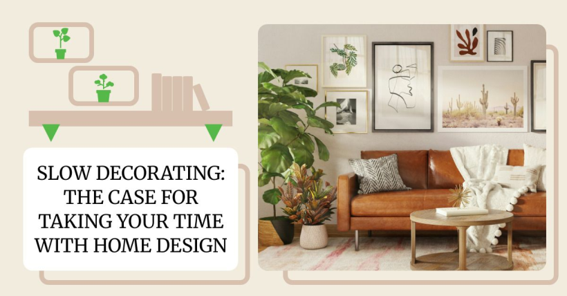 Slow Decorating: The Case for Taking Your Time with Home Design
