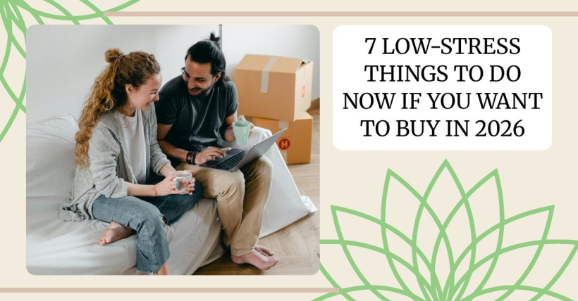 7 Low-Stress Things to Do Now If You Want to Buy In 2026