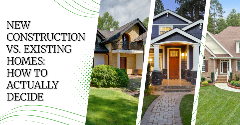 New Construction vs. Existing Homes: How to Actually Decide