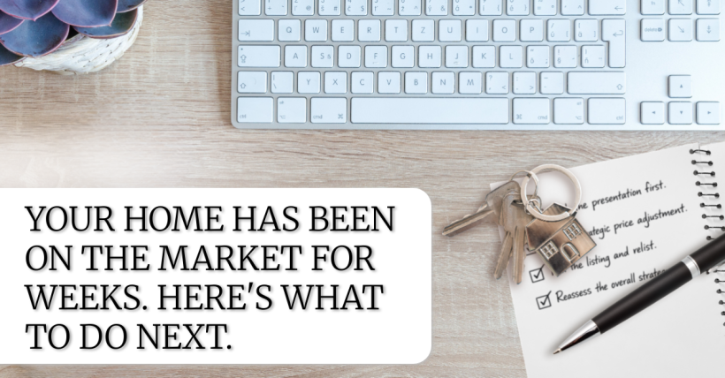 Your Home Has Been on the Market for Weeks. Here's What to Do Next.